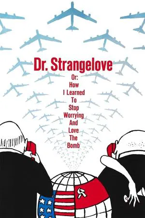 Dr. Strangelove or How I Learned to Stop Worrying and Love the Bomb (1964)